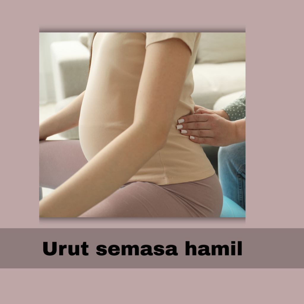 Urut-semasa-hamil-1024x1024 Urut Semasa Hamil: Kebaikan, Cara Selamat & Panduan Mesra Ibu